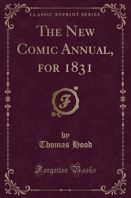 The New Comic Annual, for 1831 (Classic Reprint)