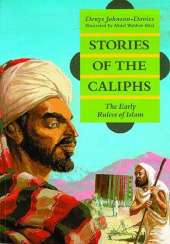 Stories of the Caliphs: The Early Rulers of Islam