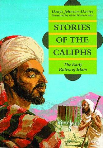 Stories of the Caliphs: The Early Rulers of Islam