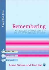Remembering: Providing Support for Children Aged 7 to 13 Who Have Experienced Loss and Bereavement