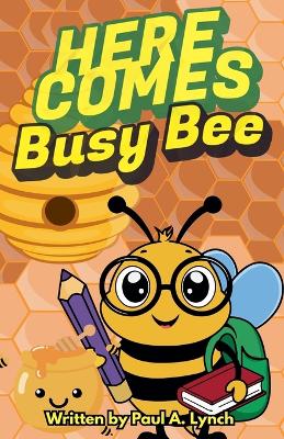 Here Comes Busy Bee