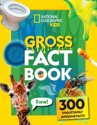Gross Fact Book: 300 Disgustingly Awesome Facts
