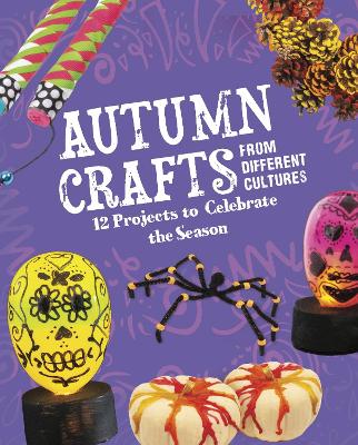 Autumn Crafts From Different Cultures: 12 Projects to Celebrate the Season