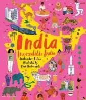 India, Incredible India: An illustrated journey around India and the perfect introduction to the country’s history, culture and natural wonders for kids 7/8/9/10/11/12