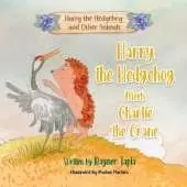 Harry the Hedgehog meets Charlie the Crane