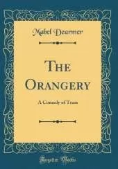 The Orangery: A Comedy of Tears (Classic Reprint)
