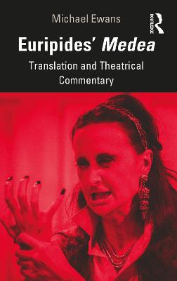 Euripides' Medea: Translation and Theatrical Commentary