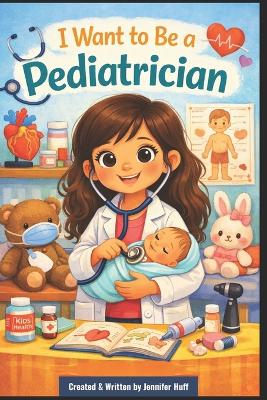 I Want to Be a Pediatrician