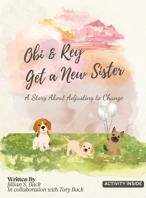 Obi & Rey Get a New Sister: A Story About Adjusting to Change