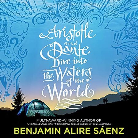Aristotle and Dante Dive Into the Waters of the World: The highly anticipated sequel to the multi-award-winning international bestseller Aristotle and Dante Discover the Secrets of the Universe