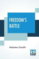 Freedom's Battle: Being A Comprehensive Collection Of Writings And Speeches On The Present Situation
