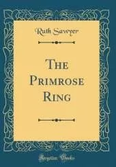 The Primrose Ring (Classic Reprint)
