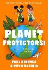 Planet Protectors: 52 Ways to Look After God's World