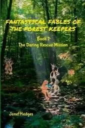 Fantastical Fables of the Forest Keepers: The Daring Rescue Mission