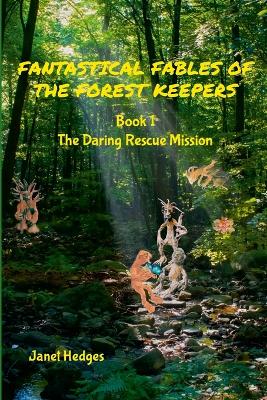 Fantastical Fables of the Forest Keepers: The Daring Rescue Mission