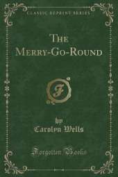 The Merry-Go-Round (Classic Reprint)