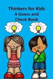 Thinkers for Kids A Guess and Check Book