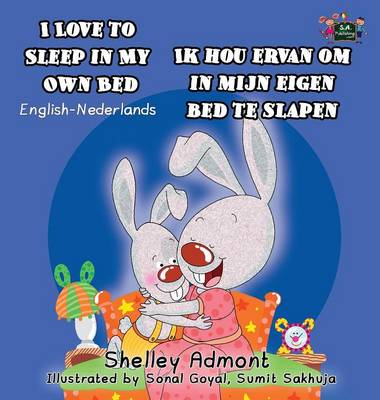 I Love to Sleep in My Own Bed Ik Hou Ervan Om in Mijn Eigen Bed Te Slapen: English Dutch Bilingual Edition