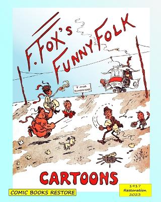 Fox's funny folk, cartoons: From 1917, restored 2023