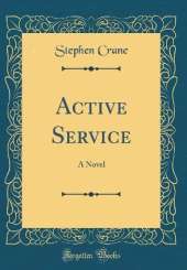 Active Service: A Novel (Classic Reprint)