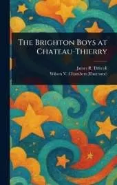 The Brighton Boys at Chateau-Thierry