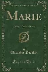Marie: A Story of Russian Love (Classic Reprint)