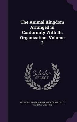 The Animal Kingdom Arranged in Conformity with Its Organization, Volume 2