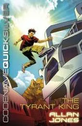 Codename Quicksilver: The Tyrant King: Book 2