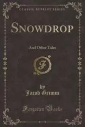 Snowdrop: Other Tales (Classic Reprint)