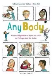 Any Body: A Comic Compendium of Important Facts and Feelings about Our Bodies