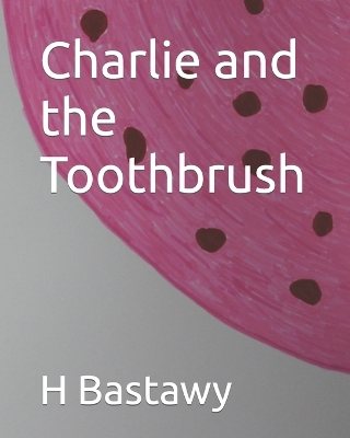 Charlie and the Toothbrush