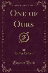One of Ours (Classic Reprint)