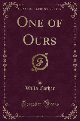 One of Ours (Classic Reprint)