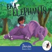 Eka and the Elephants: A Dance-It-Out Creative Movement Story for Young Movers