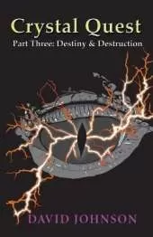 Crystal Quest: Part Three: Destiny & Destruction