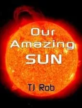 Our Amazing Sun: (Age 6 and Above)