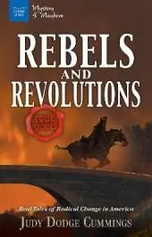Rebels and Revolutions: Real Tales of Radical Change in America