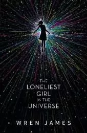 The Loneliest Girl in the Universe: A taut and addictive romantic thriller set in space, with a shocking twist - perfect for fans of psychological thrillers and survival stories