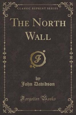 The North Wall (Classic Reprint)