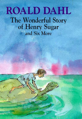 The Wonderful Story of Henry Sugar: And Six More