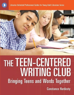 The Teen-Centered Writing Club: Bringing Teens and Words Together