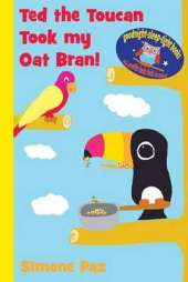Ted the Toucan Took My Oat Bran!