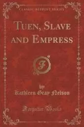 Tuen, Slave and Empress (Classic Reprint)