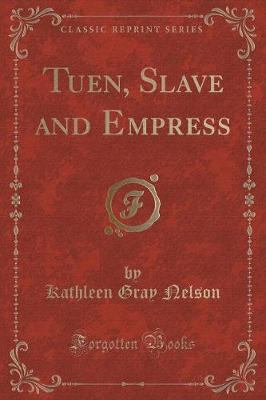 Tuen, Slave and Empress (Classic Reprint)
