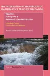 The Handbook of Mathematics Teacher Education: Volume 3: Participants in Mathematics Teacher Education