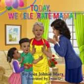 Today We Celebrate Mama