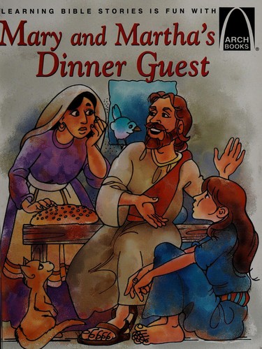 Mary and Martha's Dinner Guest: Luke 10:38-42 for Children