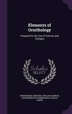Elements of Ornithology: Prepared for the Use of Schools and Colleges