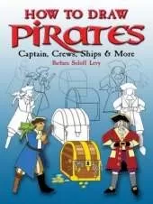 How to Draw Pirates: Captains, Crews, Ships and More