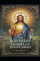 The Aquarian Gospel of Jesus Christ: Volume 2